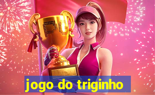 jogo do triginho